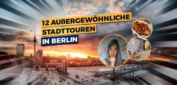 12 außergewöhnliche Stadtführungen in Berlin: So erlebst du die Hauptstadt mal anders 9