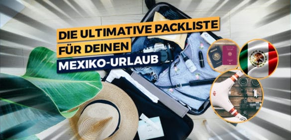 Die ultimative Packliste für deinen Mexiko-Urlaub 12