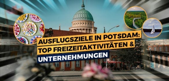 Ausflugsziele in Potsdam: Top 18 Freizeitaktivitäten 24