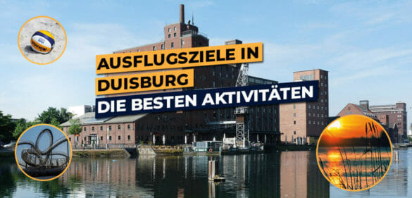 Die besten Ausflugsziele in Duisburg – 22 Freizeitaktivitäten für [year] 9