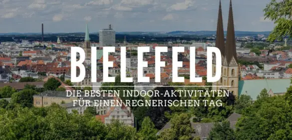 Bielefeld bei Regen – Die besten 21 Indoor-Aktivitäten für [year] 3