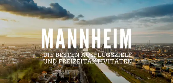 Ausflugsziele und Aktivitaeten in Mannheim