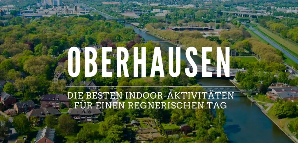 Indoor-Aktivitäten in Oberhausen – 22 geniale Ideen in [year] 16