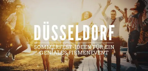 Sommerfest in Düsseldorf – 23 geniale Firmenfeier-Ideen für [year] 21