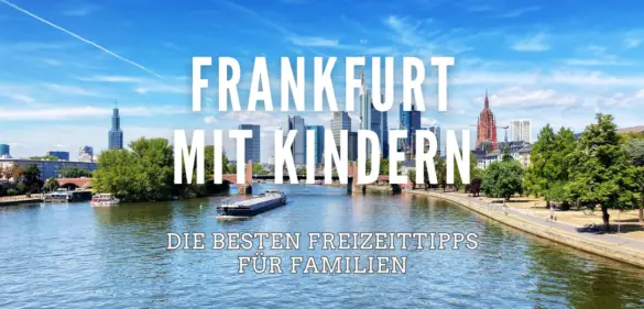 Frankfurt mit Kindern erleben - 22 Top-Aktivitäten für [year] 12