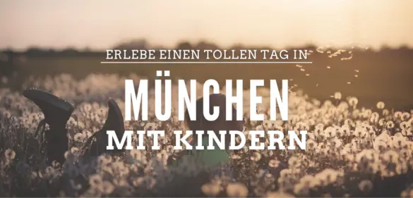 München mit Kindern – 21 Aktivitäten und Ideen für [year] 24