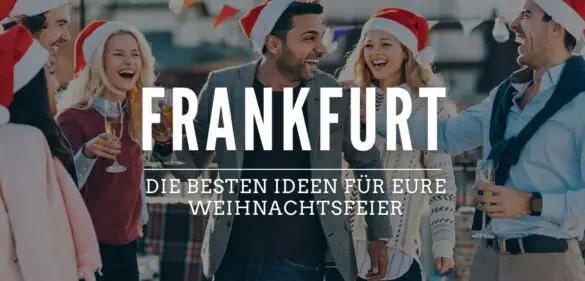 Weihnachtsfeier in Frankfurt – Die 17 festlichsten Ideen für ein geniales Weihnachtsfest [year] 3