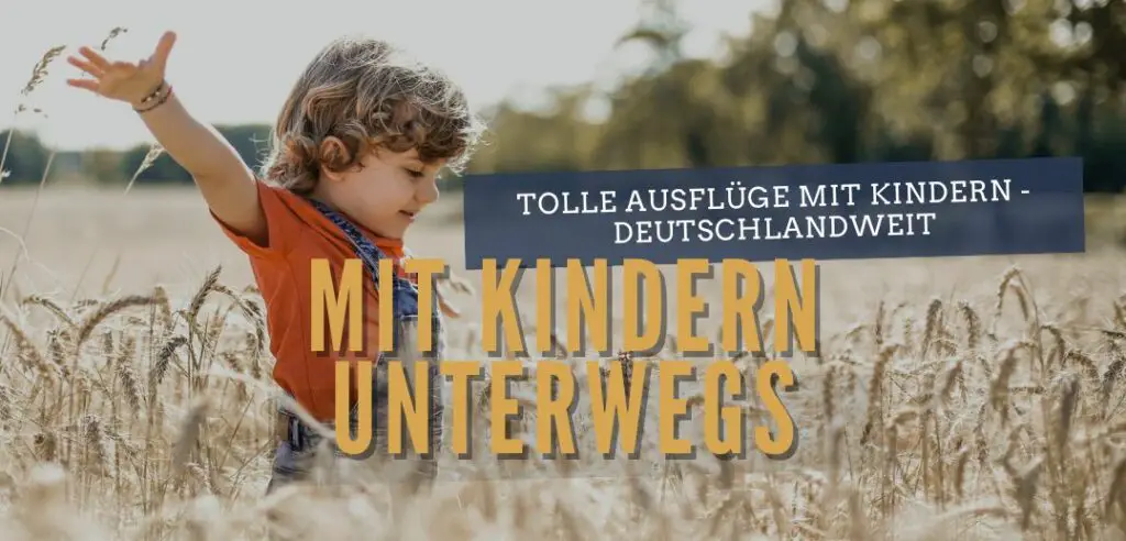 mit Kindern in Deutschland unterwegs coole Optionen für die Freizeitgestaltung