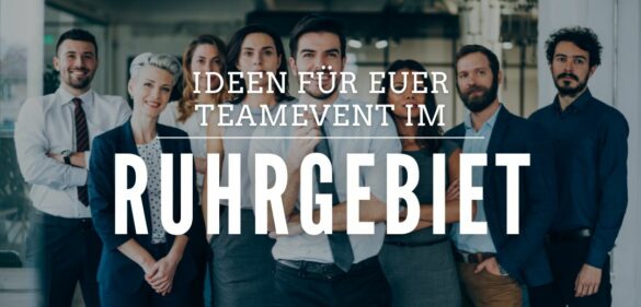 Teamevents im Ruhrgebiet – 22 ausgefallene Ideen [year] für Firmen, Gruppen und Vereine 18