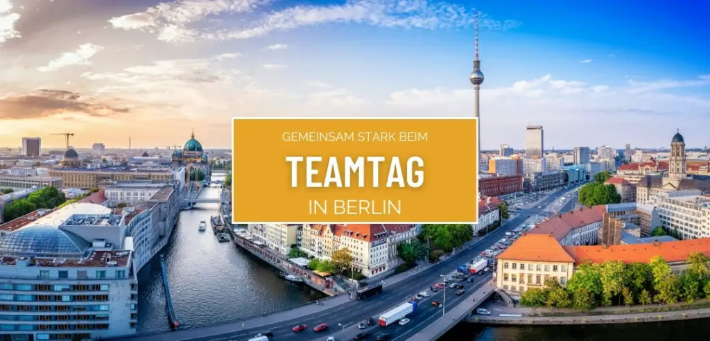 Teamtag Ideen Berlin – 28 teambildende Erlebnisse, Trips & Events für [year] 10